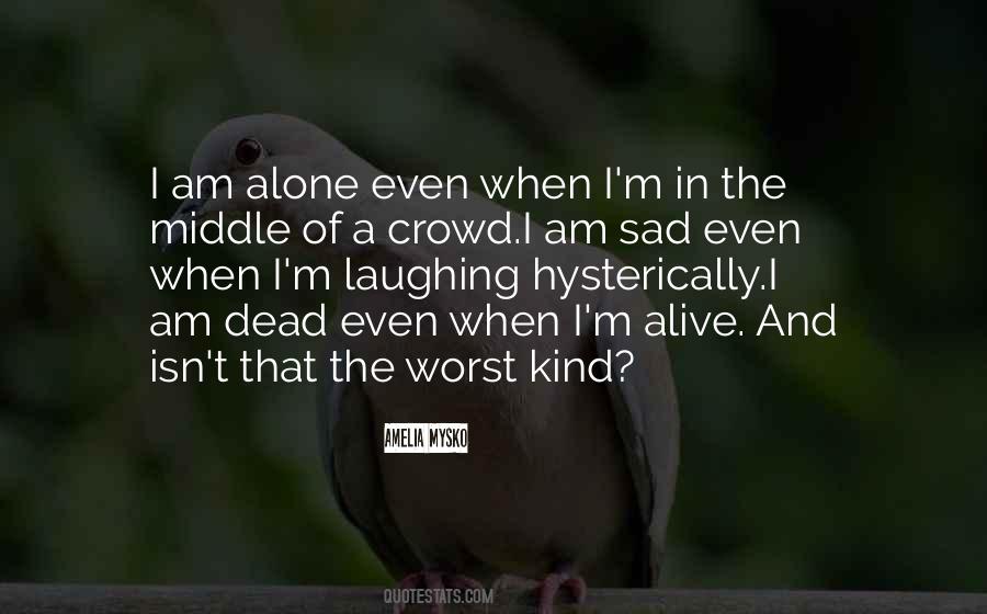 Quotes About Alone In A Crowd #1776288