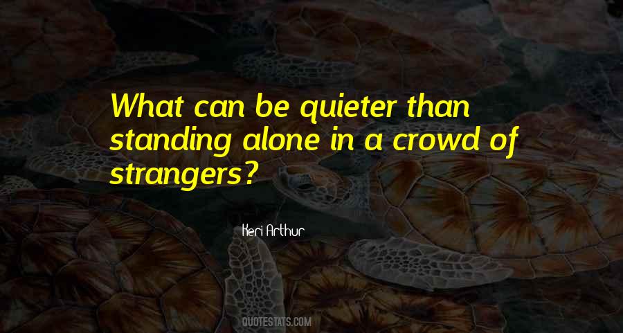 Quotes About Alone In A Crowd #30173
