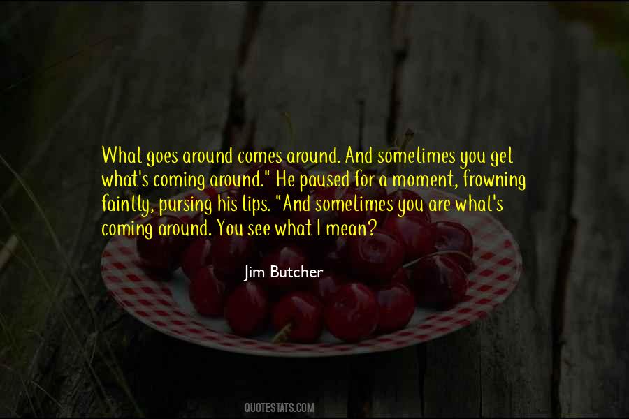 Goes Around Quotes #727827