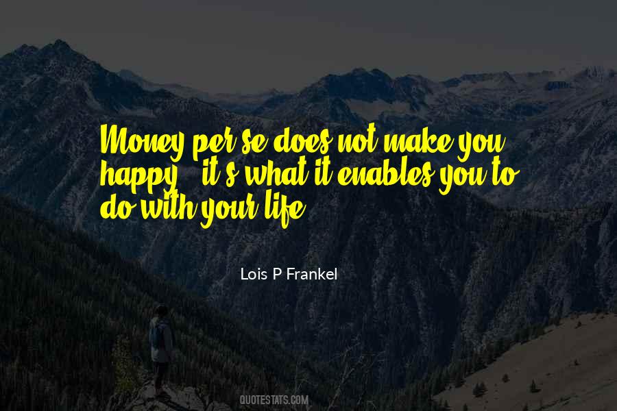 Money Will Not Make You Happy Quotes #430790