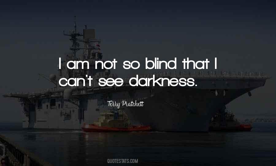 I Am Not Blind Quotes #790533