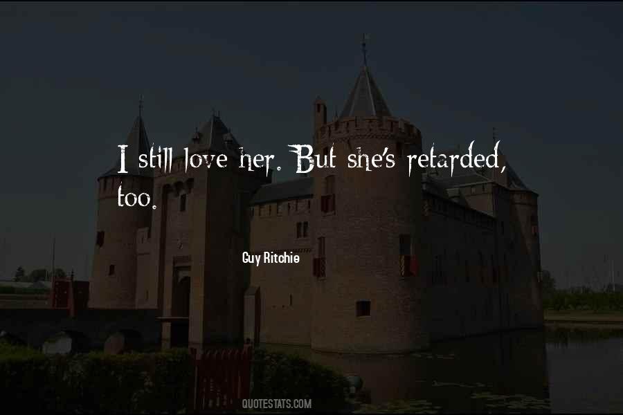 Quotes About Retarded Love #1846693