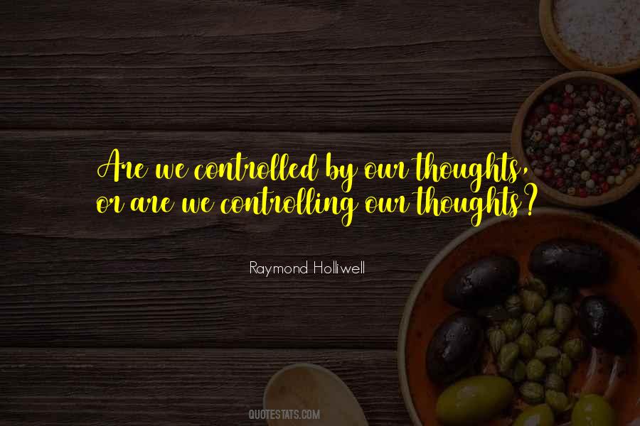 Quotes About Controlling Our Thoughts #303818