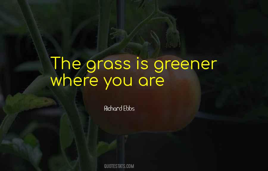 Quotes About Greener Grass #1381668