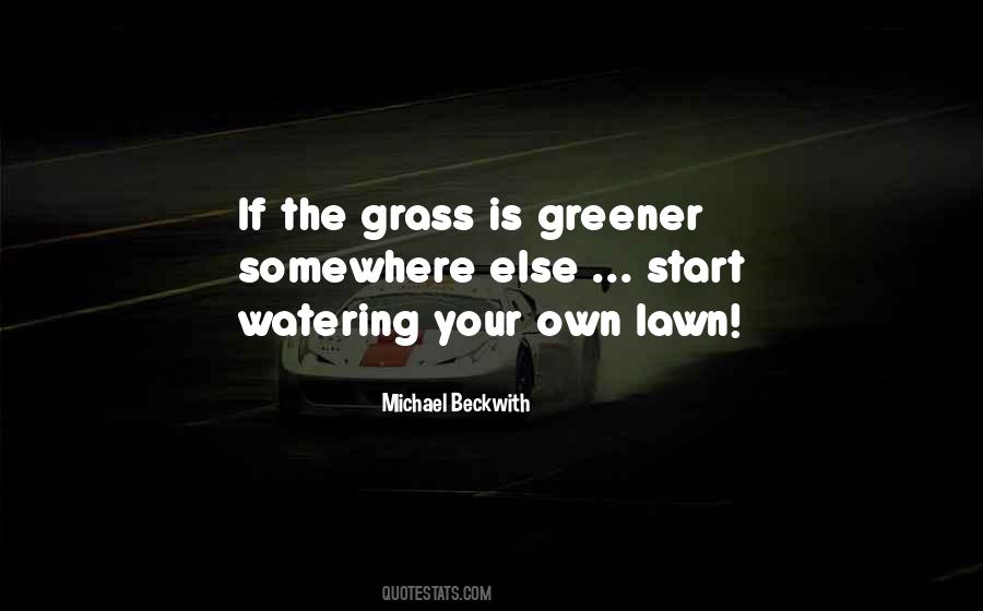 Quotes About Greener Grass #1692013