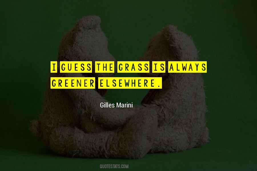 Quotes About Greener Grass #318256
