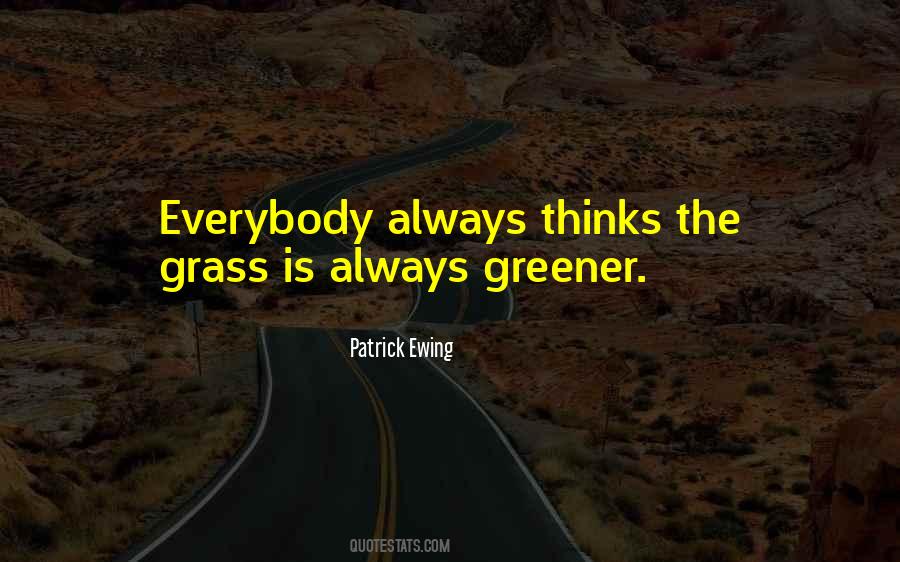 Quotes About Greener Grass #481670