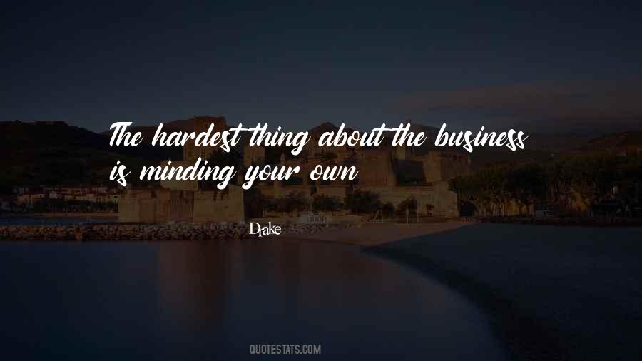 Quotes About Minding My Business #764320