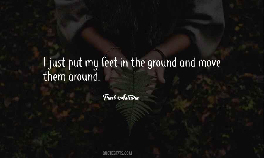 Quotes About Put Your Feet On The Ground #219402