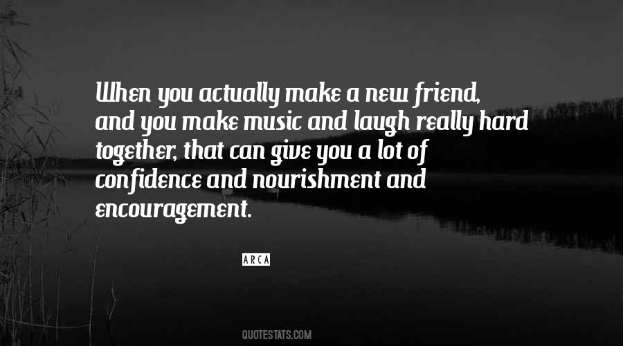 Quotes About A New Friend #1620531