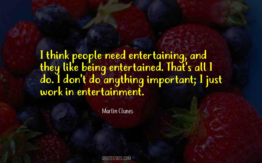 Quotes About Being Entertained #264549