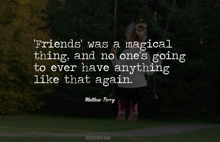 Friends Was Quotes #100799