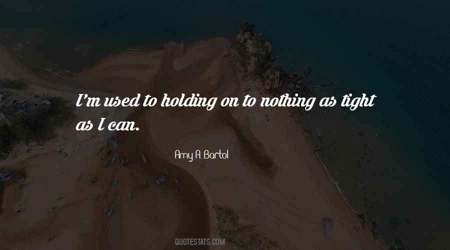 Quotes About Holding Tight #1642176