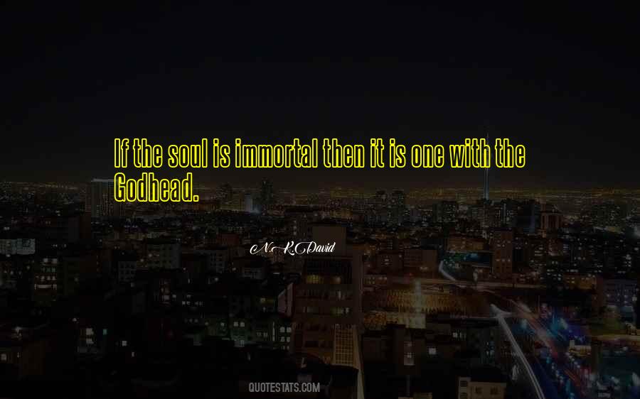 Soul Is Immortal Quotes #124042