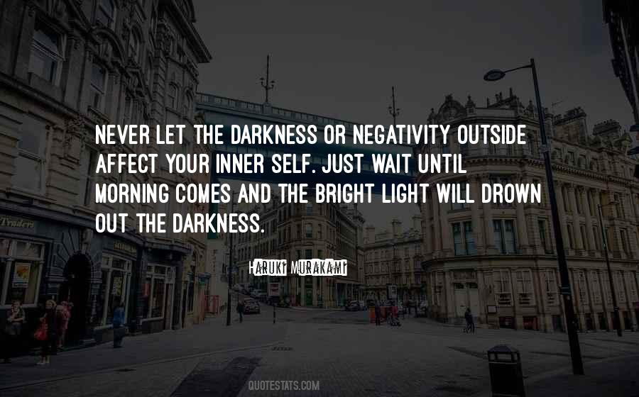 Darkness Comes Light Quotes #1027662