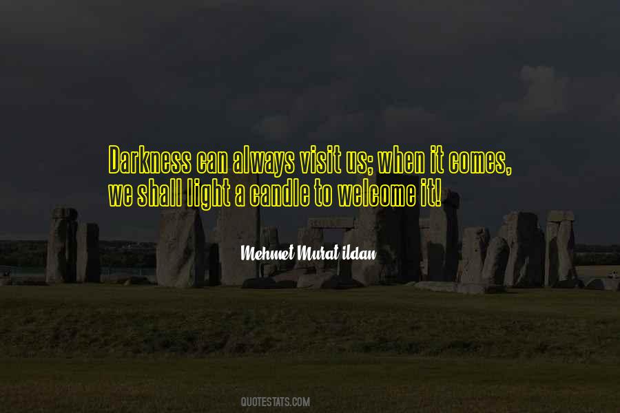 Darkness Comes Light Quotes #1466449