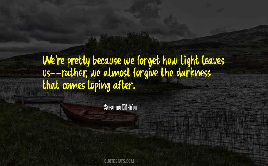 Darkness Comes Light Quotes #1578513
