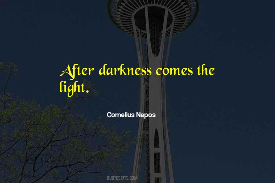 Darkness Comes Light Quotes #1736615