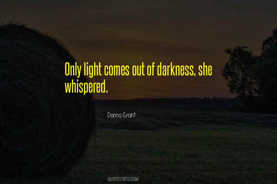 Darkness Comes Light Quotes #422441
