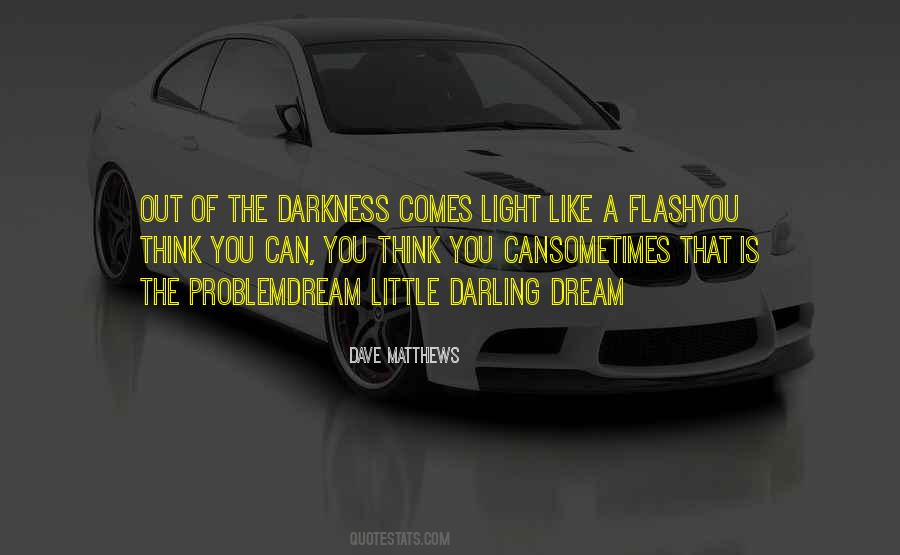 Darkness Comes Light Quotes #570377