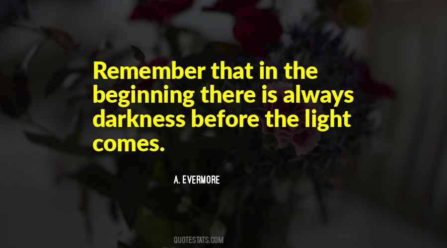 Darkness Comes Light Quotes #885881