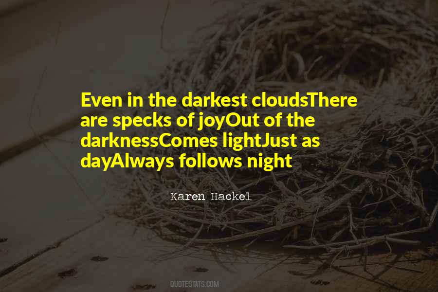 Darkness Comes Light Quotes #933899