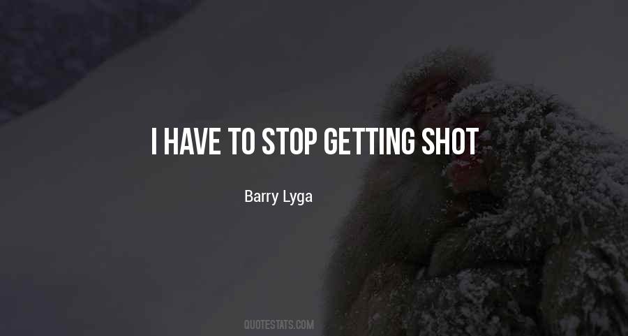 Quotes About Getting Shot #1333425