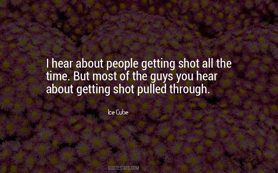 Quotes About Getting Shot #773625