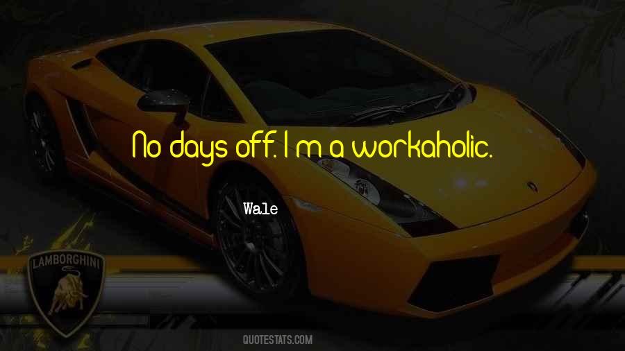 Quotes About No Days Off #1413642