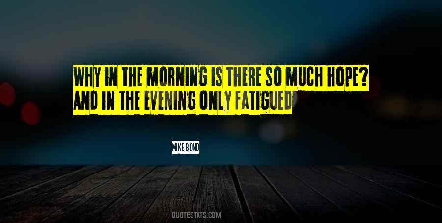 Morning Is Quotes #1470835