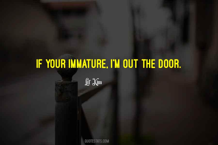 Quotes About Immature #348472 Quotes About Immature #348472