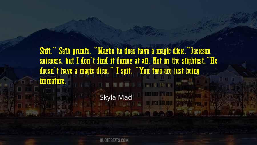 Quotes About Immature #854166 Quotes About Immature #854166