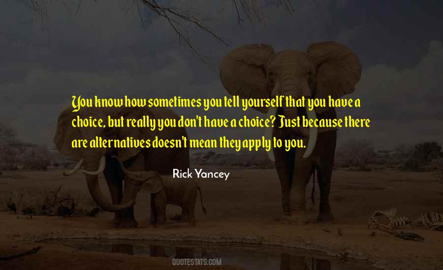 Quotes About Alternatives #1336294