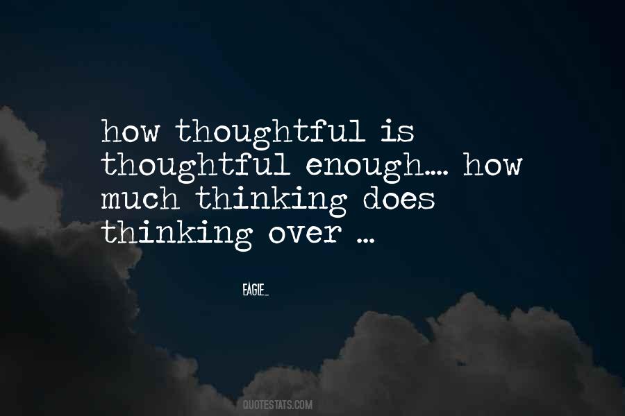 Much Thinking Quotes #333533