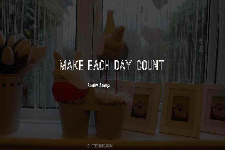 Make Each Day Count Quotes #1519100