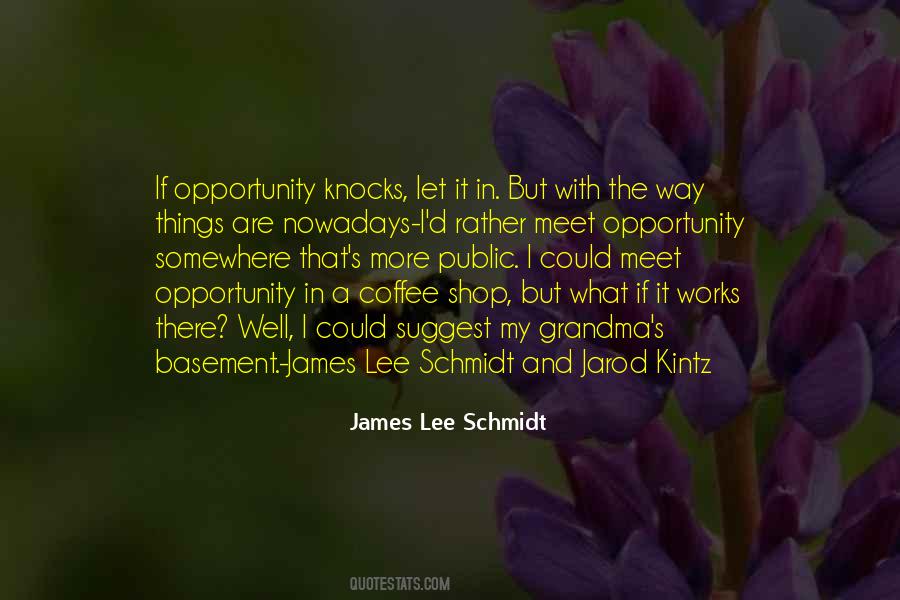 Quotes About Opportunity Knocks #1842818