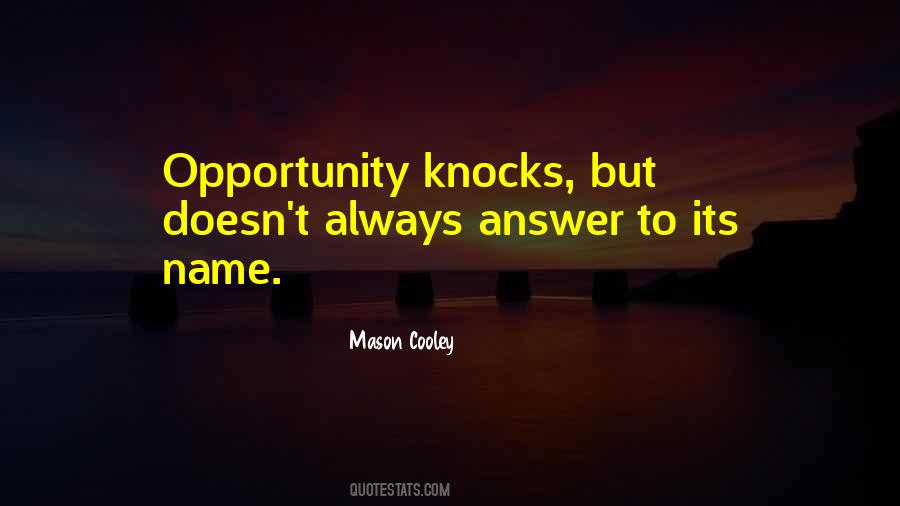 Quotes About Opportunity Knocks #735402