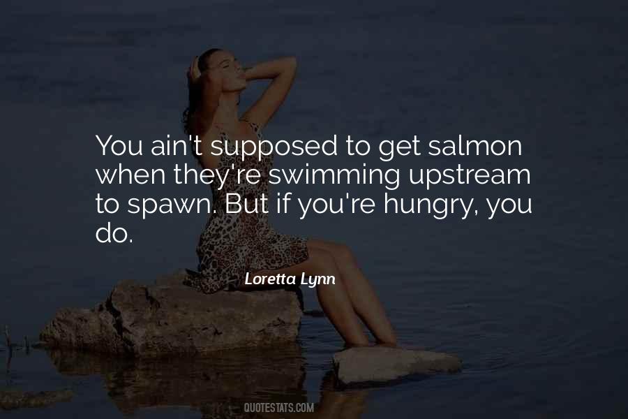 Quotes About Salmon Swimming Upstream #1662418
