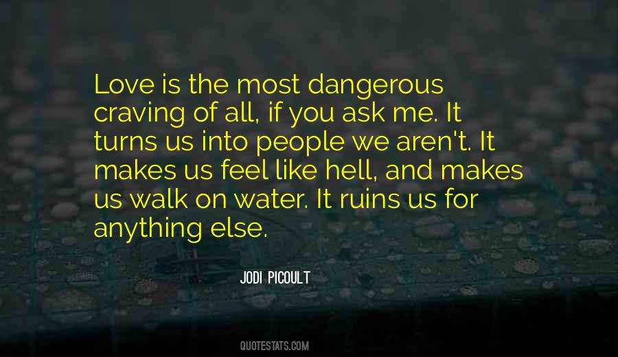 Quotes About Love Is Dangerous #1089122