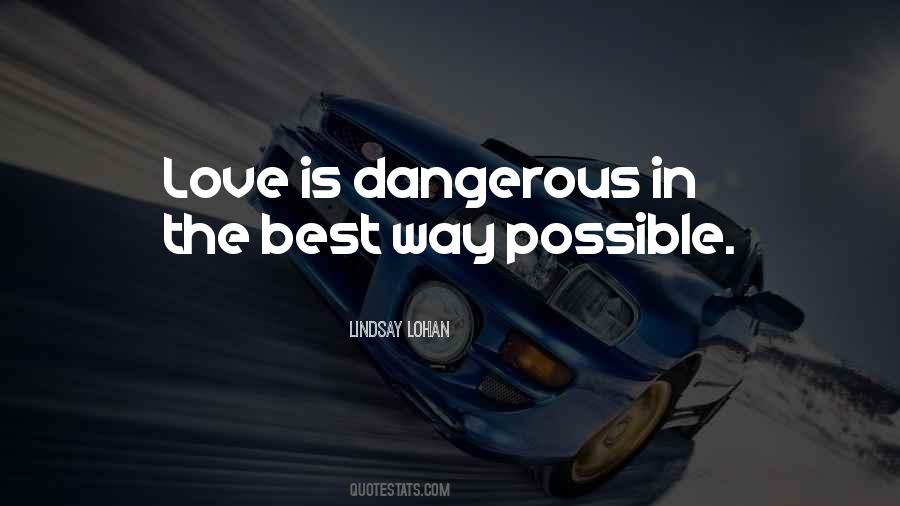 Quotes About Love Is Dangerous #1278649