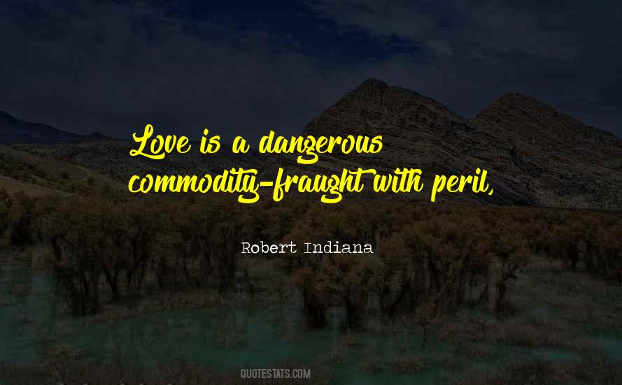 Quotes About Love Is Dangerous #214232