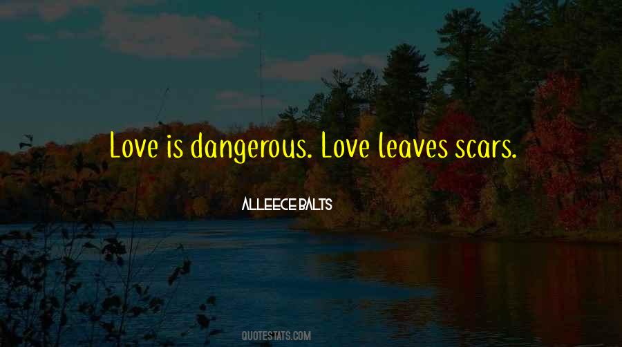 Quotes About Love Is Dangerous #262462