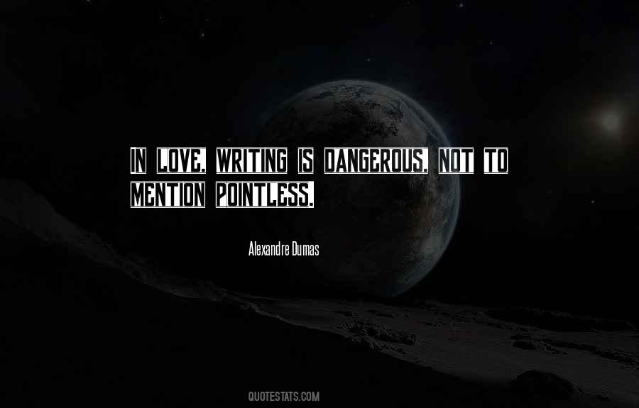 Quotes About Love Is Dangerous #622549