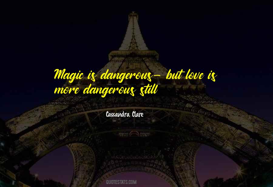 Quotes About Love Is Dangerous #70640