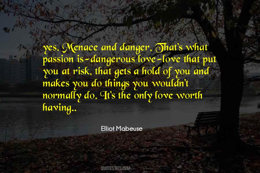 Quotes About Love Is Dangerous #907442