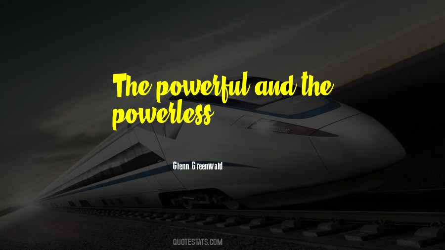 Quotes About Powerful And Powerless #1492240