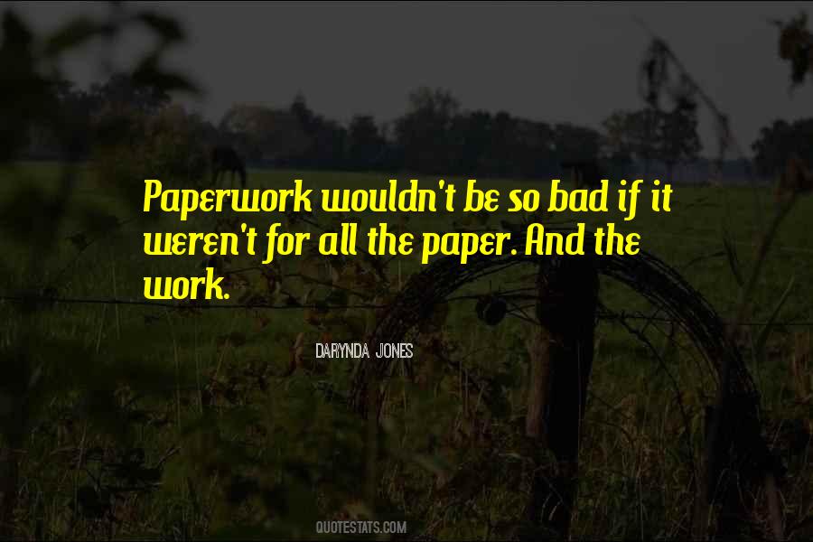 Quotes About Paperwork #531776