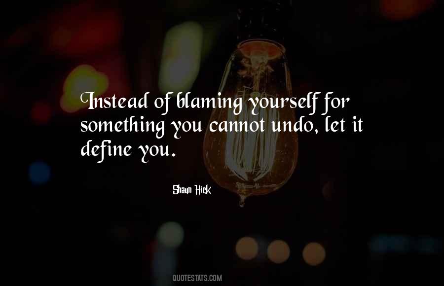 Quotes About Blaming Yourself #1656081