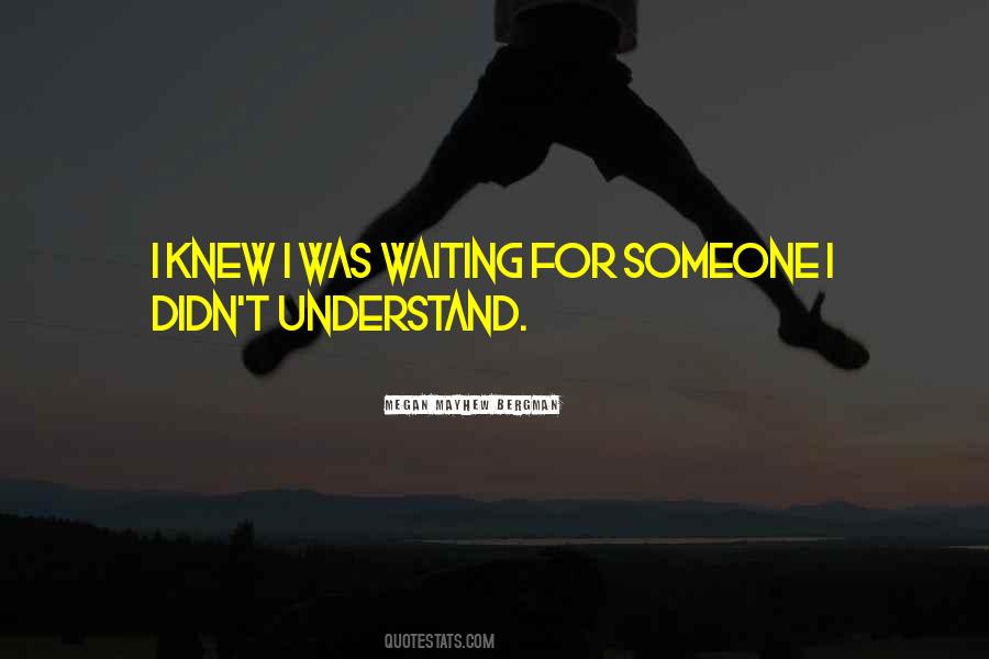 Quotes About Waiting For Someone #646718