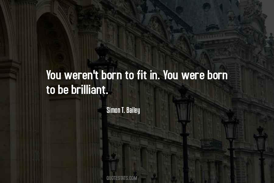 You Were Born To Quotes #153323